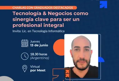 Tecnología & Negocios como sinergia clave para ser un profesional integral